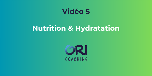 Video5-Nutrition&Hydratation